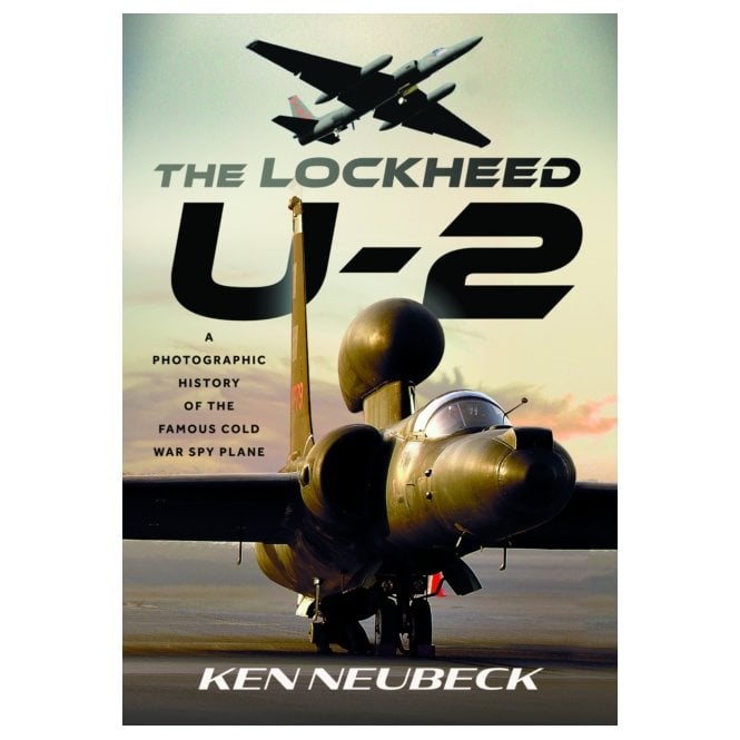 The Lockheed U-2: A Photographic History of the Famous Cold War Spy Plane