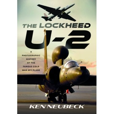 The Lockheed U-2: A Photographic History of the Famous Cold War Spy Plane
