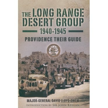 The Long Range Desert Group 1940-45 - Providence Their Guide