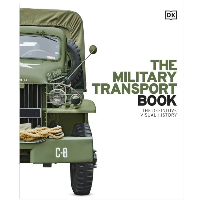The Military Transport Book: The Definitive Visual History
