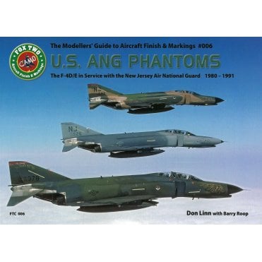 The Modellers Guide to Aircraft Finish and Marking: US ANG Phantoms
