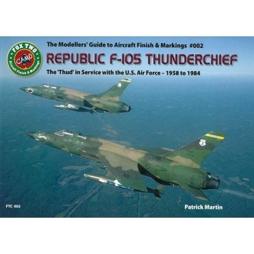 The Modellers Guide to Aircraft Finish and Markings - Republic F-105 Thunderchief