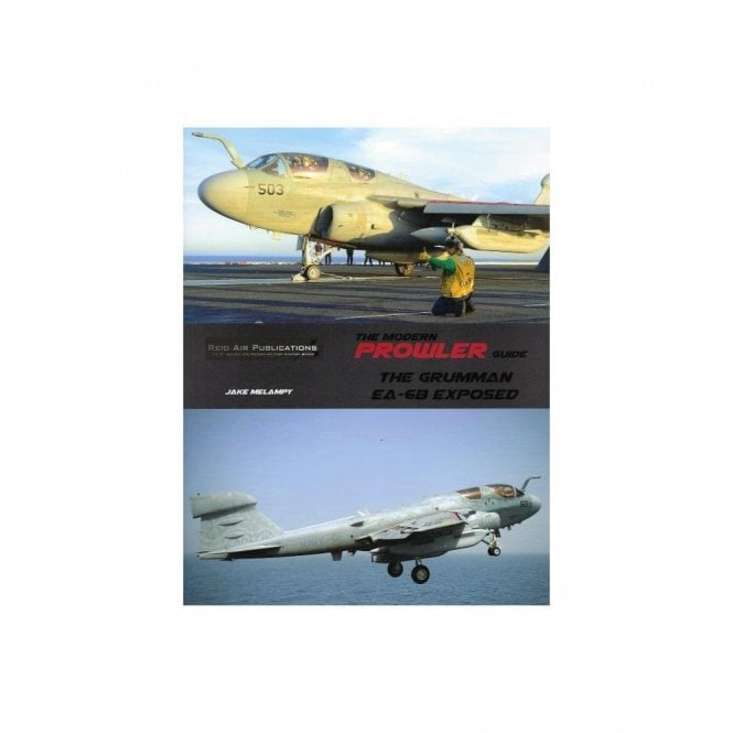 The Modern Prowler Guide - The Grumman EA-6B Exposed