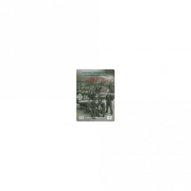 The Naval Aviation in the Adriatic 1918-1991