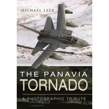 The Panavia Tornado:  A Photographic Tribute
