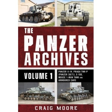 The Panzer Archives Vol.1: Panzer II–IV, Praga TNH-P (Panzer 38t), E-100, Mouse 1-Man Tank and Armoured Cars