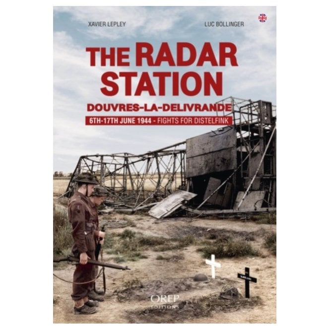 The Radar Station - Douvres-La-Delivrande 6-17 June 1944 - Fights for Distelfink