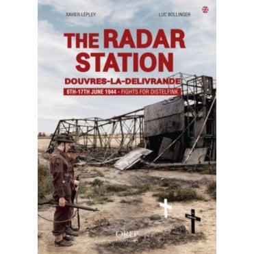The Radar Station - Douvres-La-Delivrande 6-17 June 1944 - Fights for Distelfink
