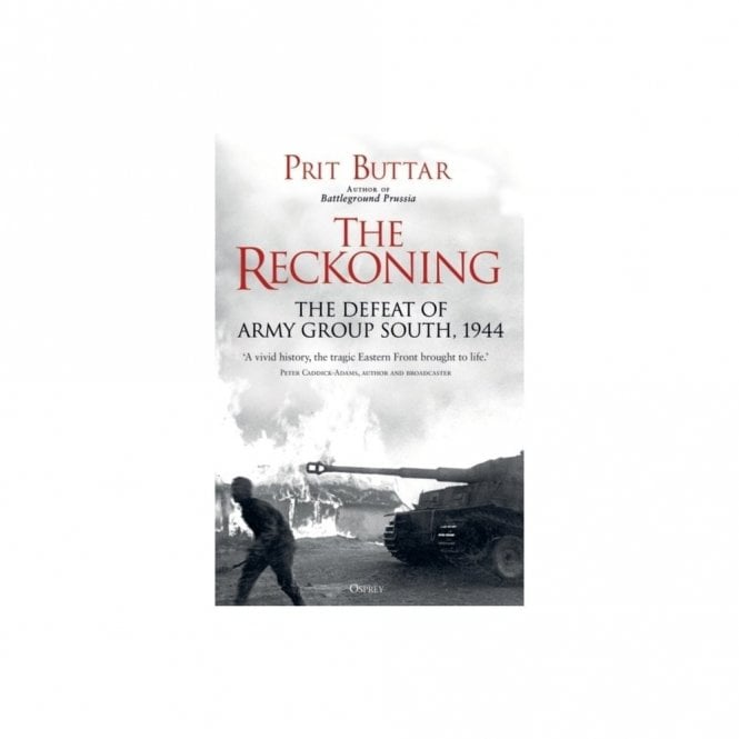 The Reckoning: The Defeat of Army Group South 1944