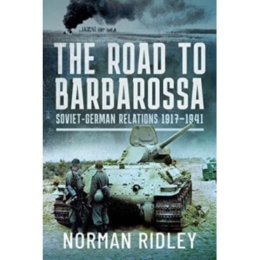 The Road to Barbarossa - Soviet-German Relations 1917-41