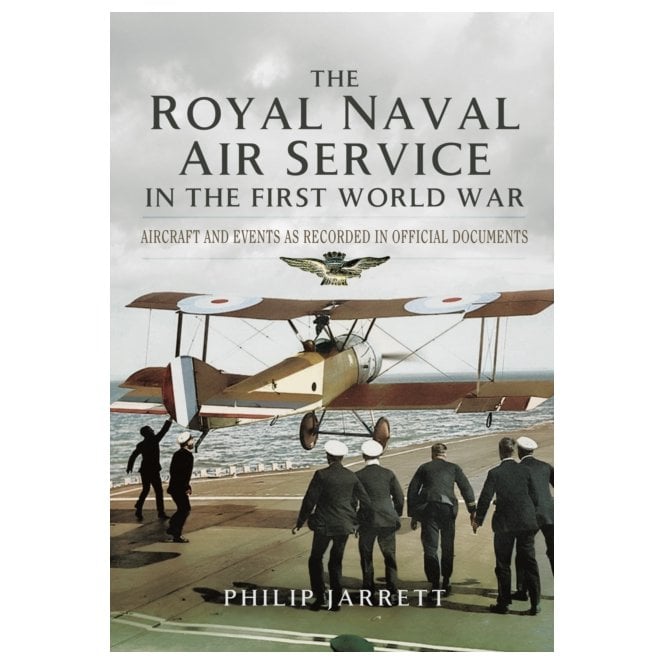 The Royal Naval Air Service in the First World War - Aircraft and Events as Recorded in Official Documents