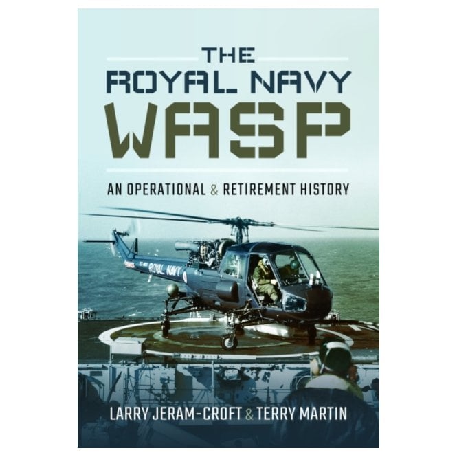 The Royal Navy Wasp: An Operational & Retirement History