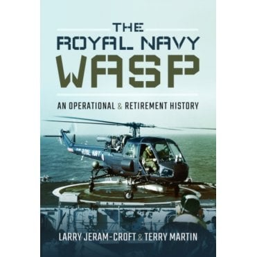 The Royal Navy Wasp: An Operational & Retirement History