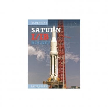 The Saturn I/IB Rocket: NASA's First Apollo Launch Vehicle