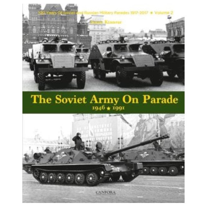 The Soviet Army on Parade 1946-1991: 100 Years of Soviet and Russian Military Parades Vol 2
