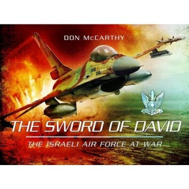 The Sword of David : The Israeli Air Force at War