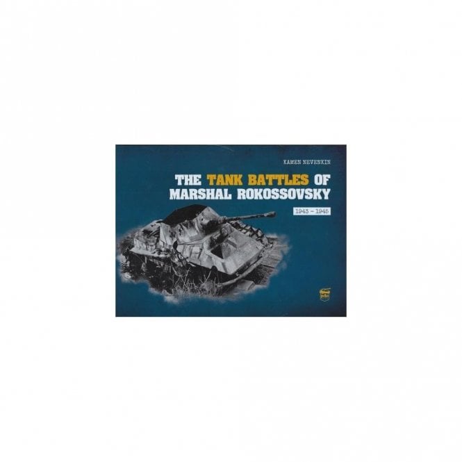 The Tank Battles of Marshal Rokossovsky 1943-45