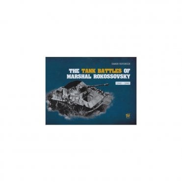 The Tank Battles of Marshal Rokossovsky 1943-45