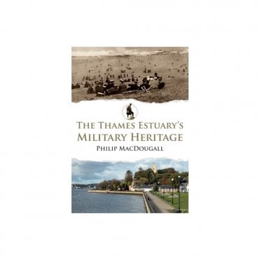 The Thames Estuary's Military Heritage