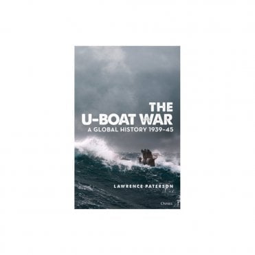 The U-Boat War: A Global History 1939-45