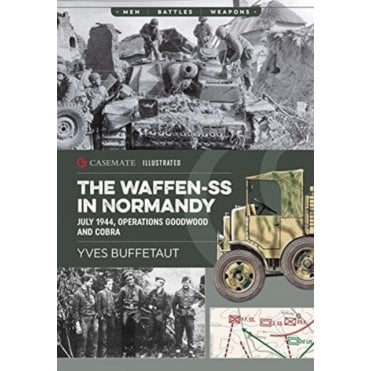 The Waffen SS in Normandy July 1944, Operation Goodwood and Cobra