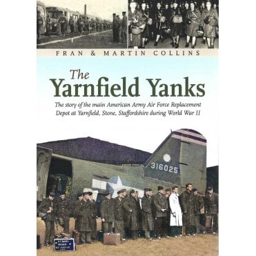 The Yarnfield Yanks: Story of American Air Force Replacement Depot in WWII
