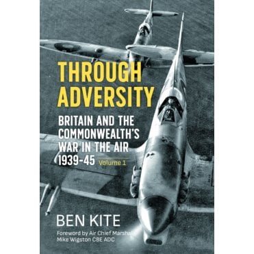 Through Adversity: Britain and the Commonwealth War in the Air 1939-45 Vol.1