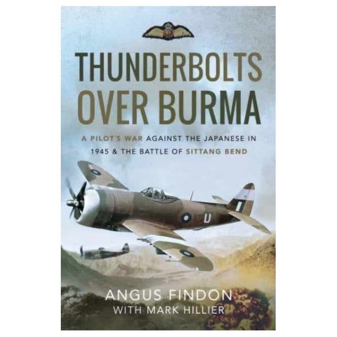 Thunderbolts over Burma: A Pilot's War Against the Japanese