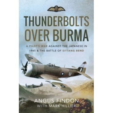Thunderbolts over Burma: A Pilot's War Against the Japanese