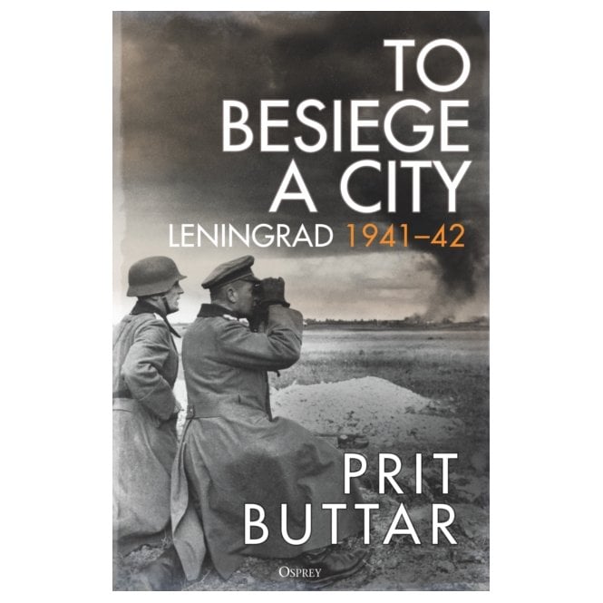 To Besiege a City: Leningrad 1941-42