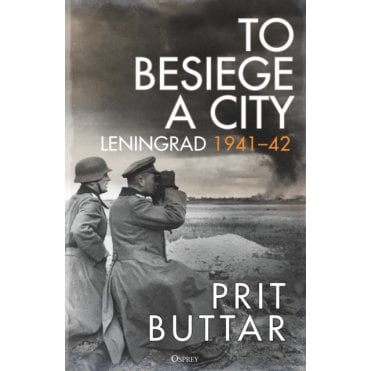 To Besiege a City: Leningrad 1941-42