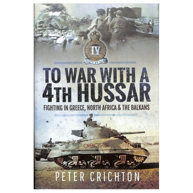To War With a 4th Hussar, Fighting in Greece, North Africa and the Balkans