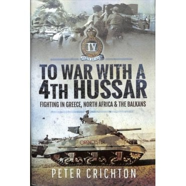 To War With a 4th Hussar, Fighting in Greece, North Africa and the Balkans