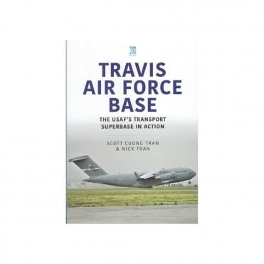 Travis Air Force Base: The USAF's Transport Superbase in Action