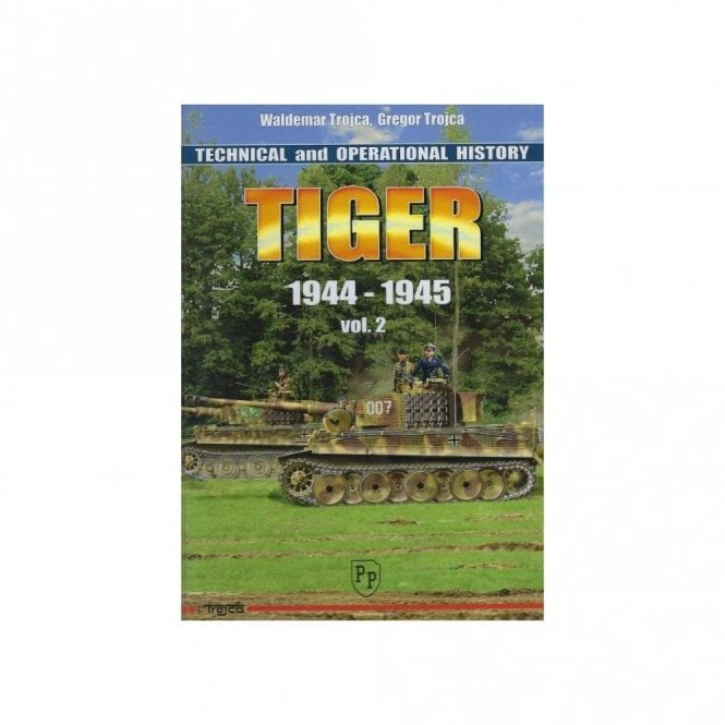 Tiger 1944-1945 Vol.2 Technical and Operational History