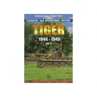 Tiger 1944-1945 Vol.2 Technical and Operational History