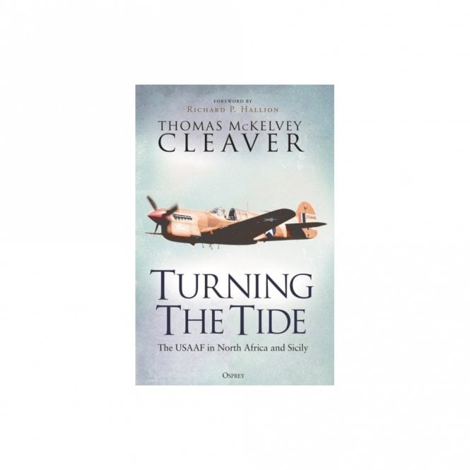 Turning The Tide: The USAAF in North Africa and Sicily