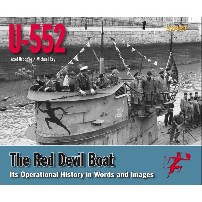 U-552 - The Red Devil Boat - Its Operational History in Words and Images