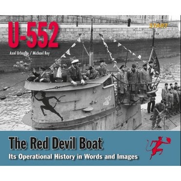 U-552 - The Red Devil Boat - Its Operational History in Words and Images