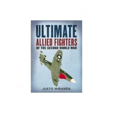 Ultimate Allied Fighters of the Second World War