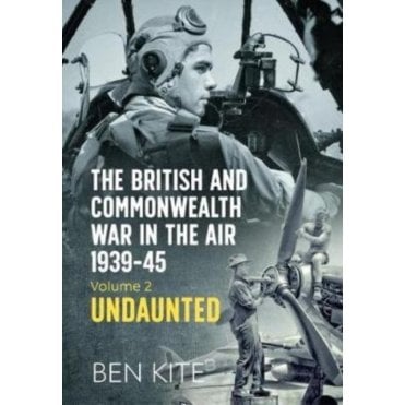 Undaunted: Britain and the Commonwealth's War in the Air 1939-45 Vol.2