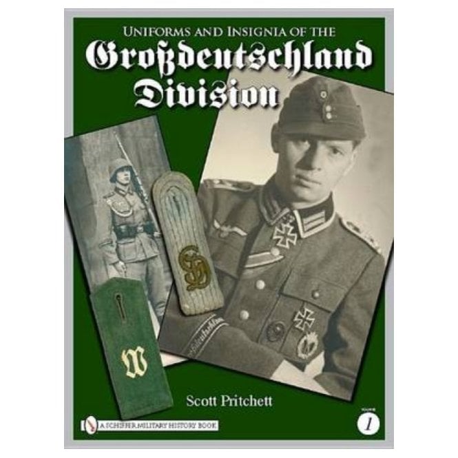 Uniforms and Insignia of the Grossdeutschland Division Vol.1
