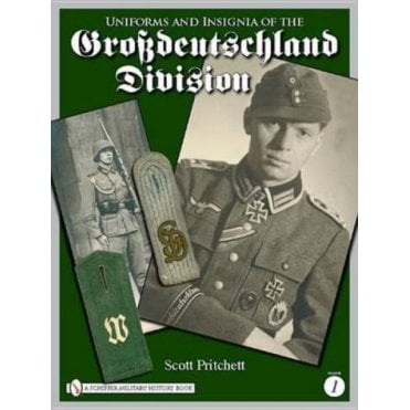 Uniforms and Insignia of the Grossdeutschland Division Vol.1