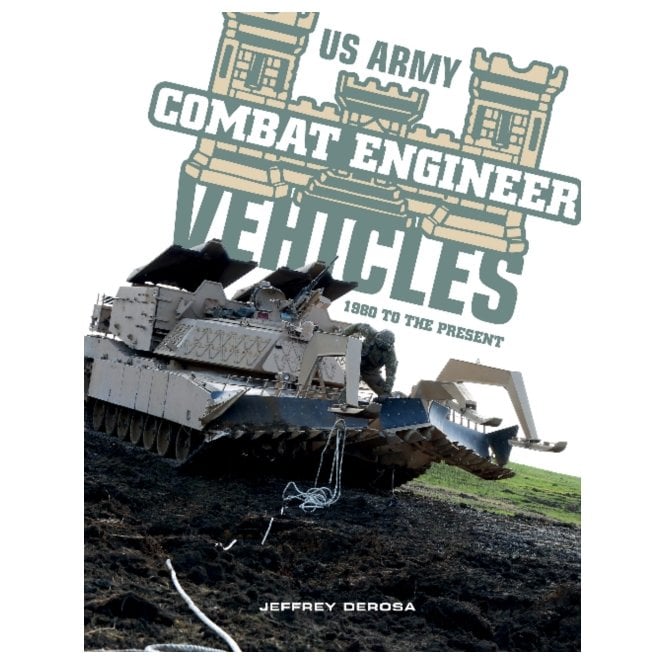 US Army Combat Engineer Vehicles: 1980 to the Present