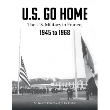 US Go Home: The US Military in France 1945-68