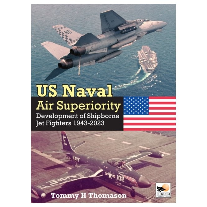 US Naval Air Superiority: Development of Shipborne Jet Fighters 1943-2023