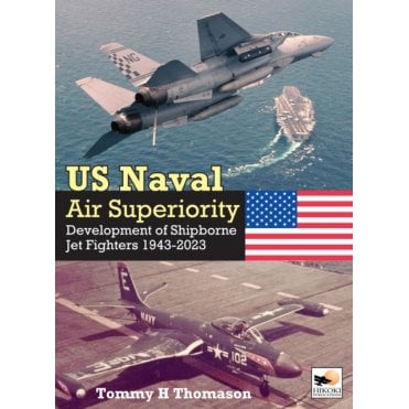 US Naval Air Superiority: Development of Shipborne Jet Fighters 1943-2023