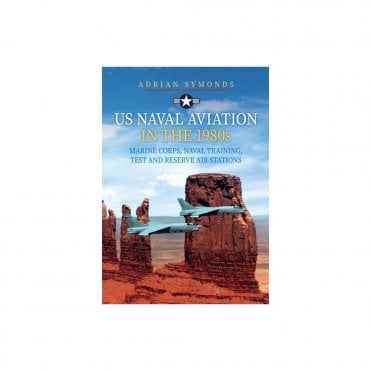US Naval Aviation in the 1980s: Marine Corps, Naval Training, Test and Reserve Air Stations