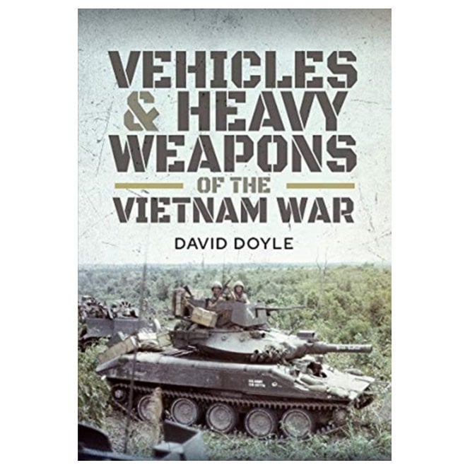 US Vehicles and Heavy Weapons of the Vietnam War