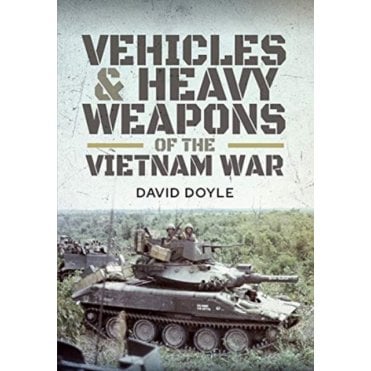 US Vehicles and Heavy Weapons of the Vietnam War
